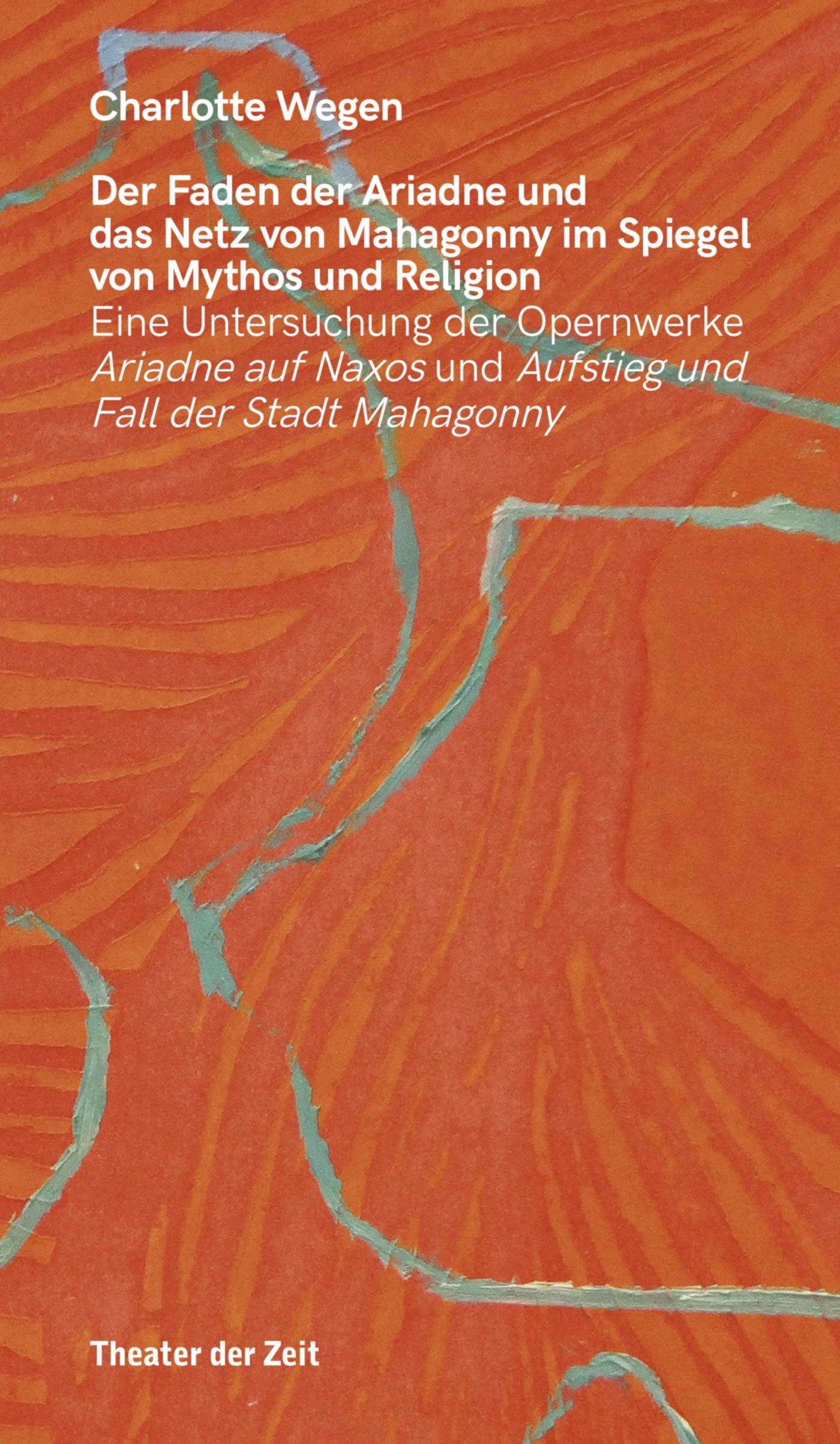 Der Faden der Ariadne und das Netz von Mahagonny im Spiegel von Mythos und Religion Recherchen 163 "Der Faden der Ariadne und das Netz von Mahagonny im Spiegel von Mythos und Religion"