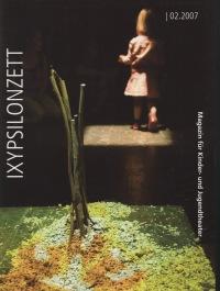 „Theater von Anfang an“ IXYPSILONZETT "IXYPSILONZETT 02/2007"