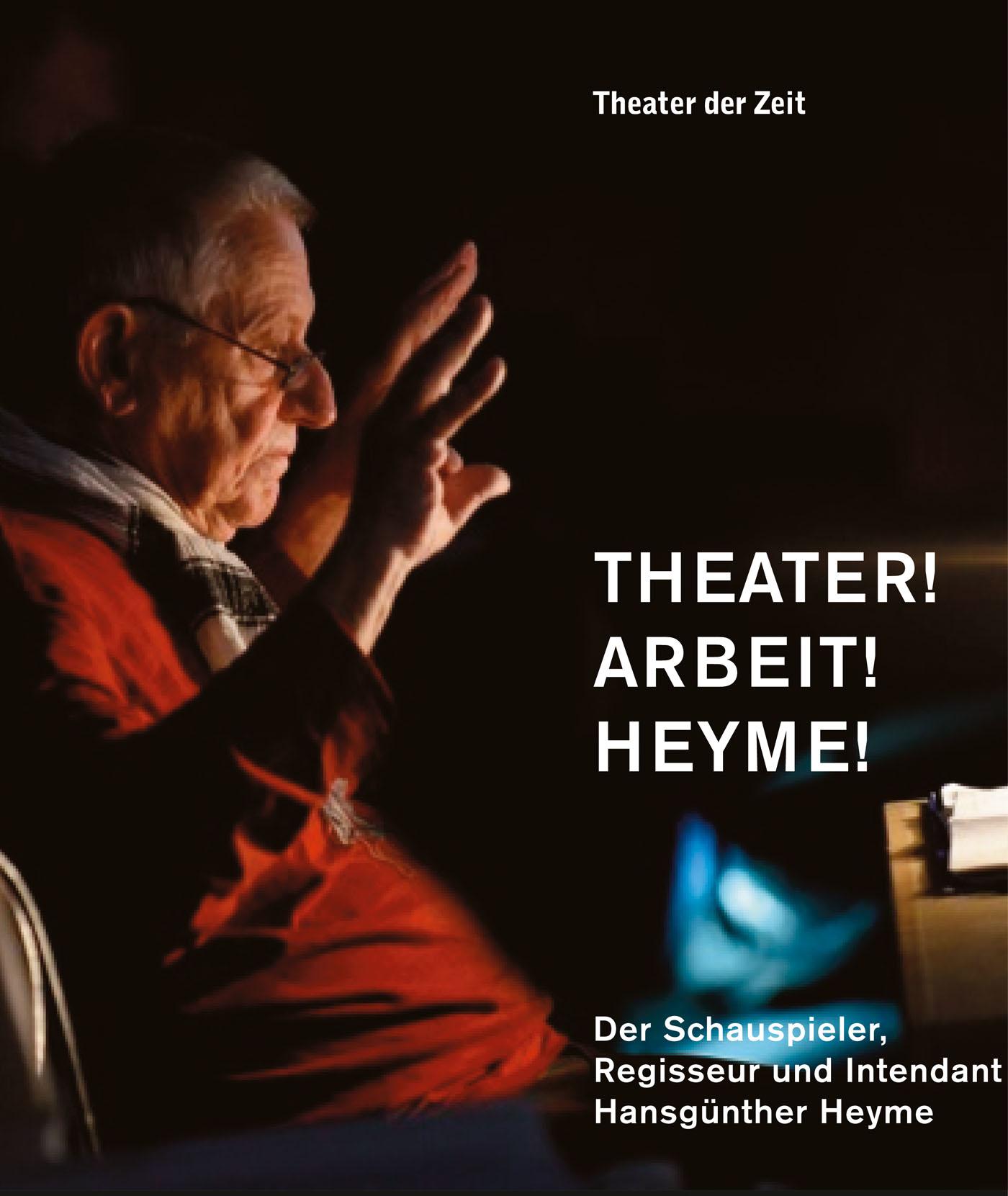 Theater! Arbeit! Heyme! "Theater! Arbeit! Heyme!"