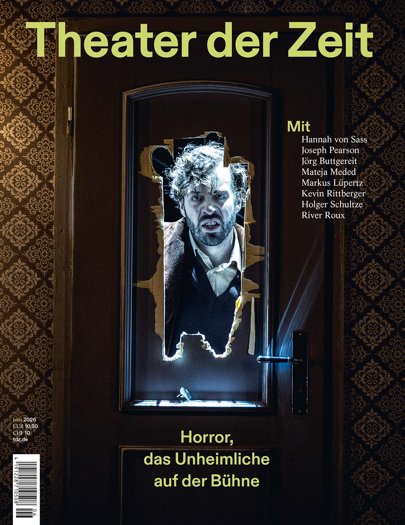 Horror, das Unheimliche auf der Bühne Theater der Zeit Cover Juni 2026